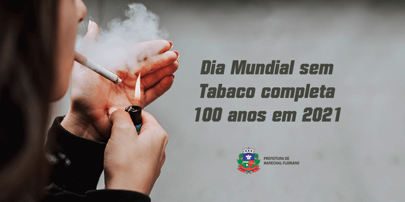 Dia Mundial sem Tabaco completa 100 anos em 2021 – Prefeitura de