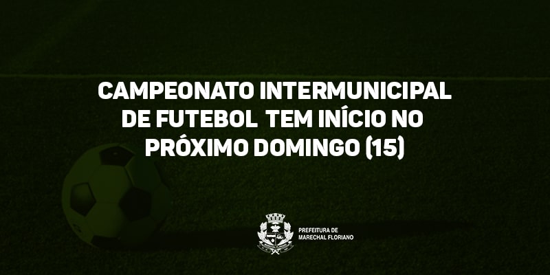 Campeonato Intermunicipal de Futebol tem início no próximo domingo (15)