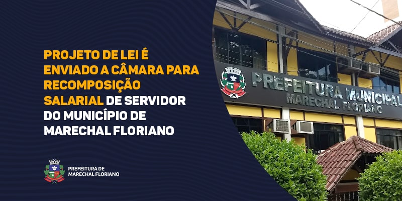 Projeto de Lei é enviado a Câmara para recomposição salarial de servidor do município de Marechal Floriano