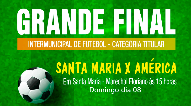 Santa Maria e América disputam a final do Intermunicipal da Categoria Titular neste domingo