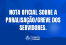NOTA OFICIAL sobre a paralisação/greve dos servidores.