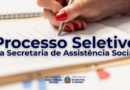 Processo Seletivo da Secretaria Municipal de Assistência Social!